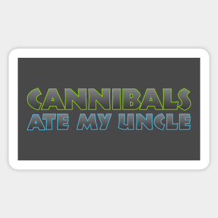 Cannibals Ate my Uncle Sticker